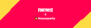 『HOUSEPARTY』のビデオチャットが『フォートナイト』に登場